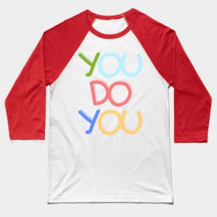 You do you Baseball T-Shirt